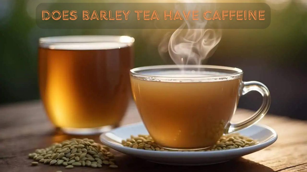 Does Barley Tea Have Caffeine?