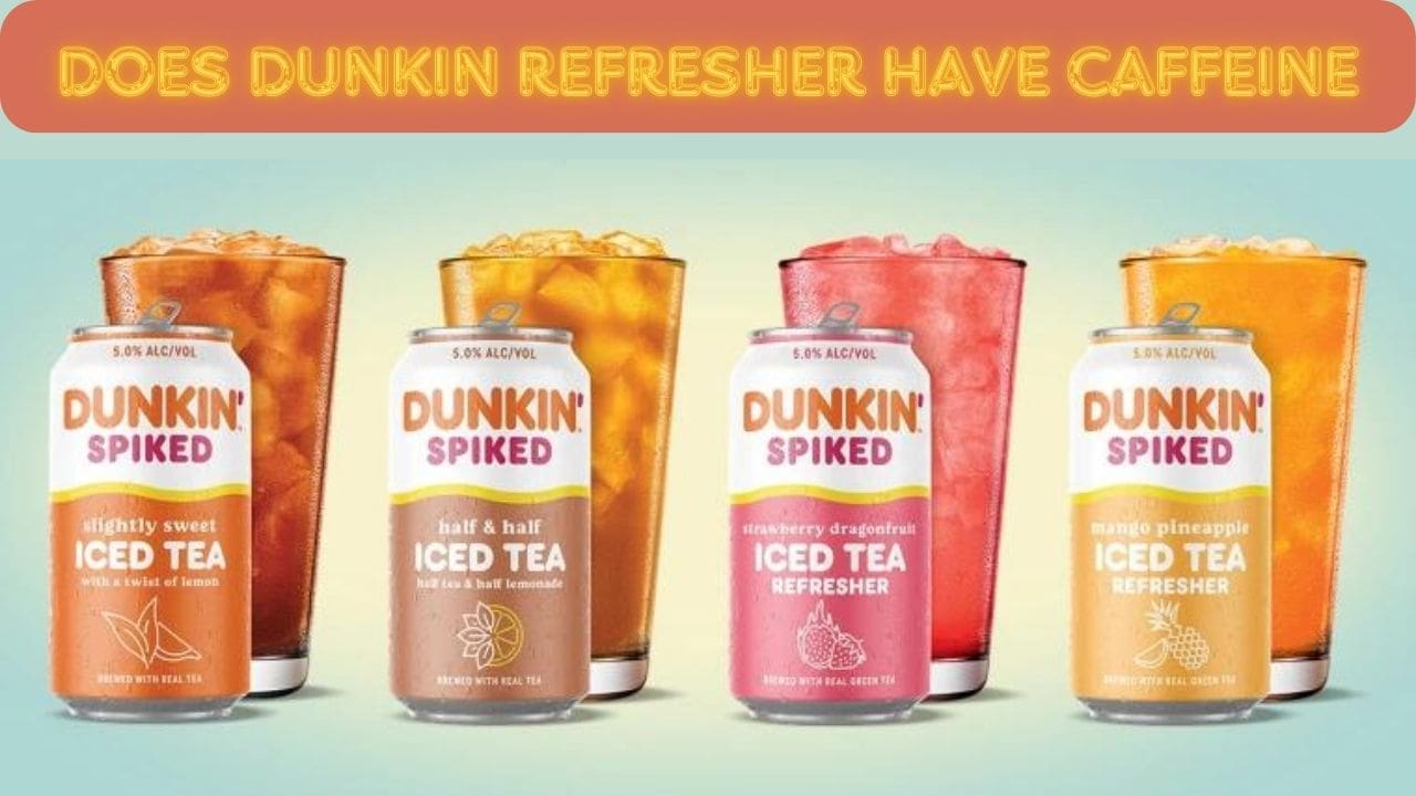 Does Dunkin Refresher Have Caffeine