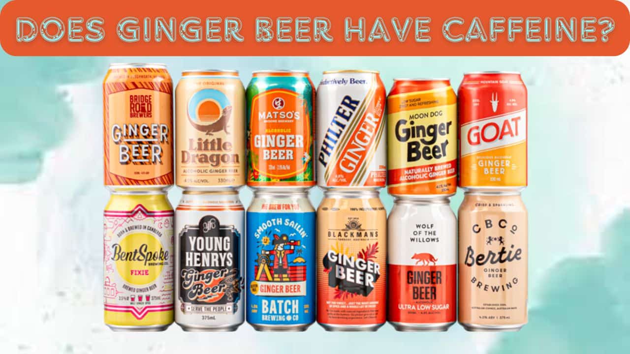 Does Ginger Beer Have Caffeine?