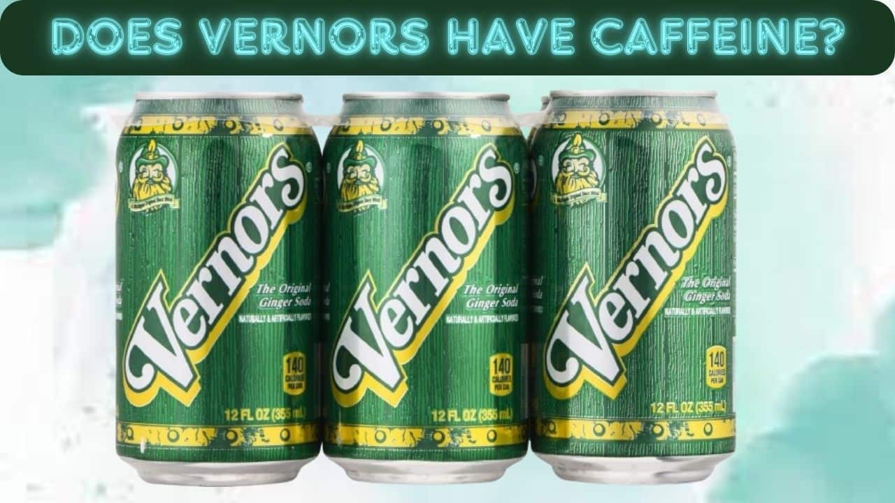 Does Vernors Have Caffeine?