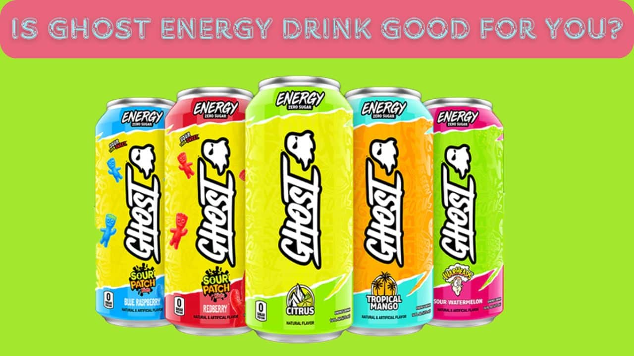 Is Ghost Energy Drink Good for You?