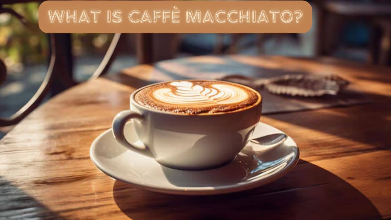 What is Caffè Macchiato?