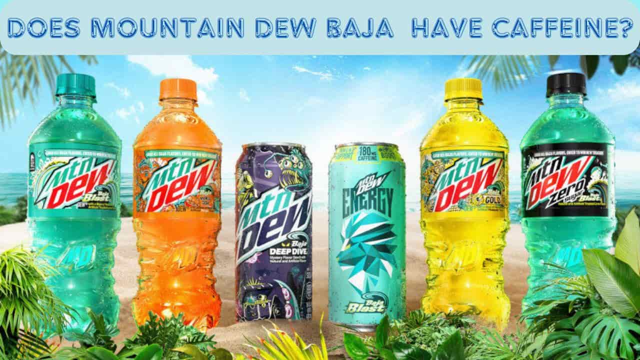 Does Mountain Dew Baja Blast Have Caffeine?