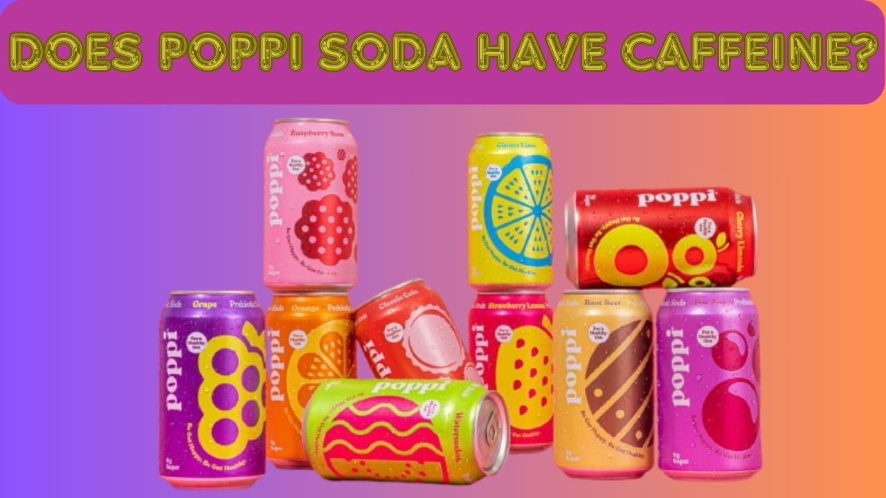 Does Poppi Soda Have Caffeine?