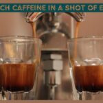 How Much Caffeine in a Shot of Espresso