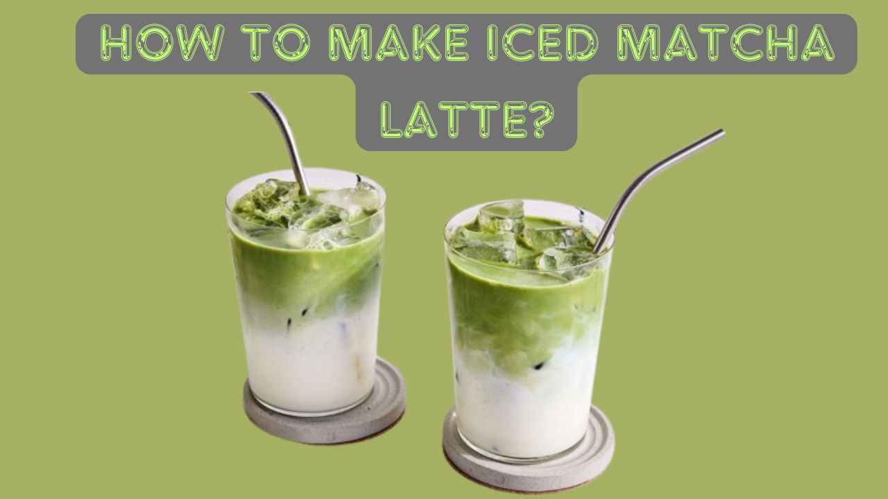 How to Make Iced Matcha Latte