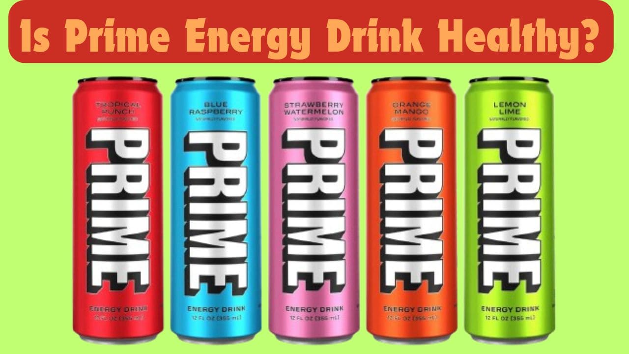 Is Prime Energy Drink Healthy