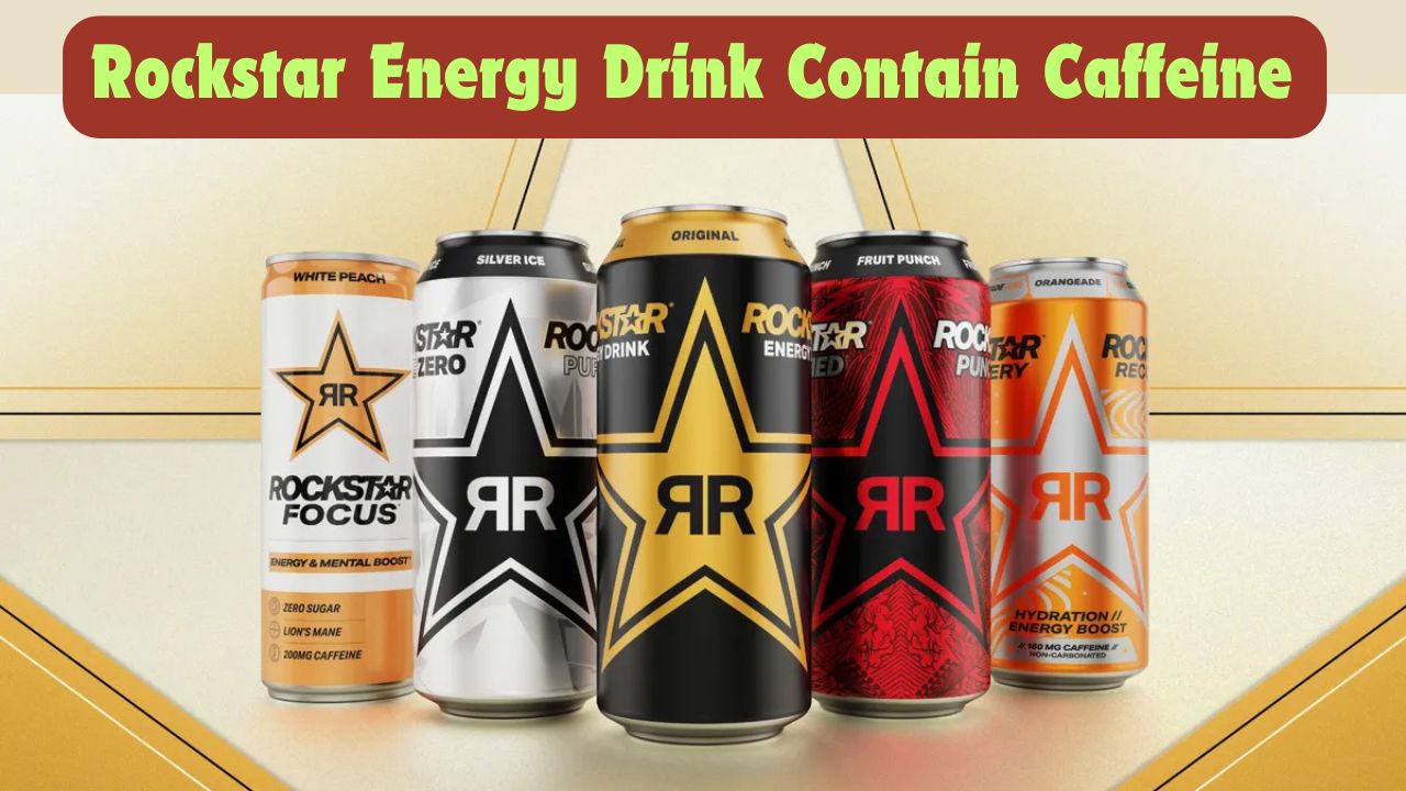 Rockstar Energy Drink Contain Caffeine