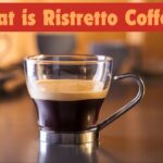 What is Ristretto Coffee