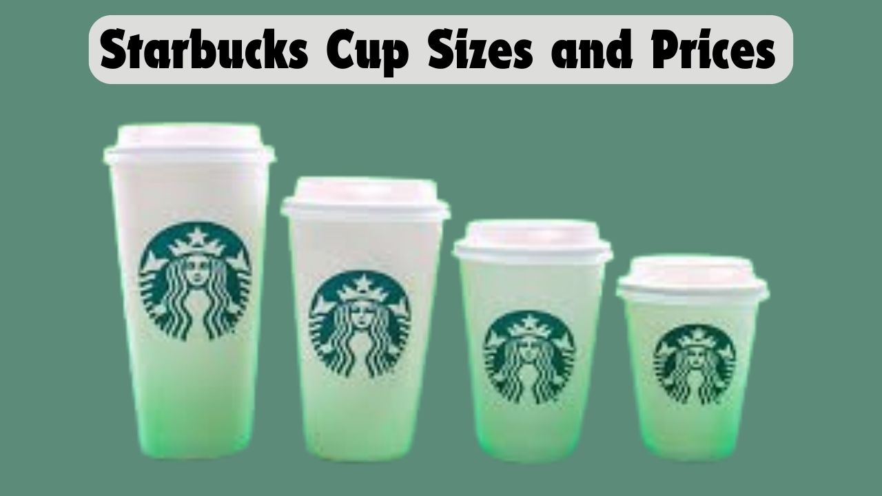 Starbucks Cup Sizes and Prices