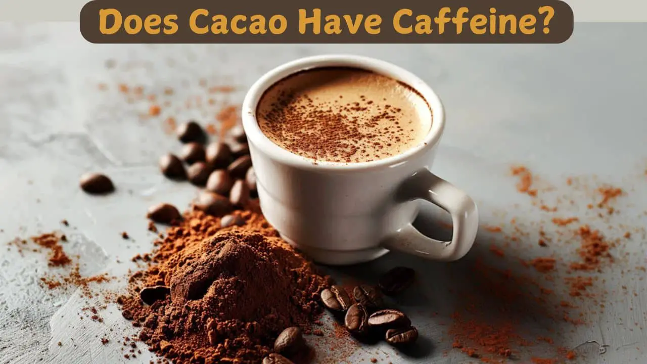 Does Cacao Have Caffeine?