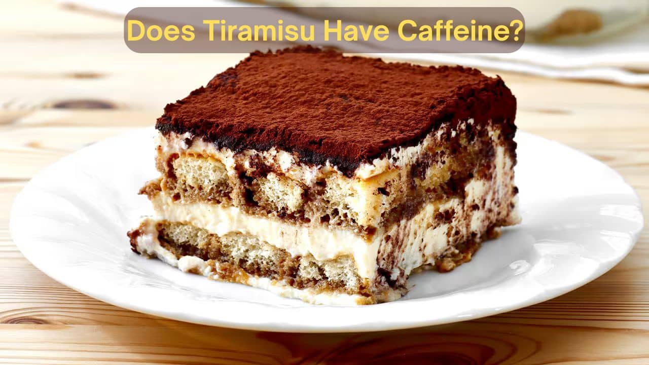Does Tiramisu Have Caffeine?
